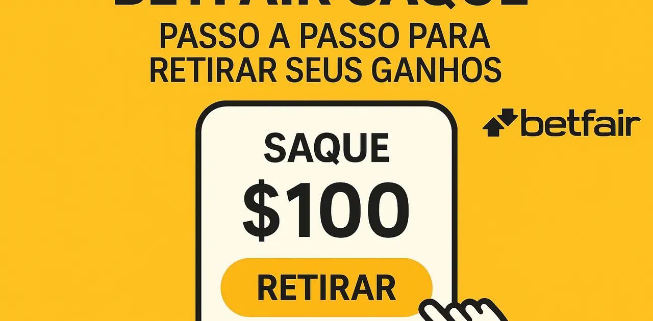 Betfair Saque: Passo a Passo para Retirar Seus Ganhos